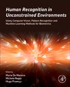 Human Recognition in Unconstrained Environments: Using Computer Vision, Pattern Recognition and Machine Learning Methods for Biometrics