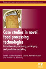 Case Studies in Novel Food Processing Technologies: Innovations in Processing, Packaging, and Predictive Modelling