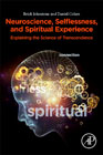 Neuroscience, Selflessness, and Spiritual Experience: Explaining the Science of Transcendence