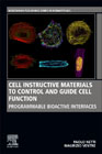 Cell Instructive Materials to Control and Guide Cell Function: Programmable Bioactive Interfaces