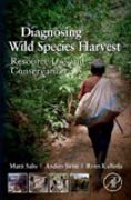 Diagnosing Wild Species Harvest: Resource Use and Conservation