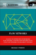 Flow Networks: Analysis and optimization of repairable flow networks, networks with disturbed flows, static flow networks and reliability networks