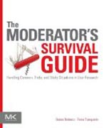 The Moderators Survival Guide: Handling Common, Tricky, and Sticky Situations in User Research