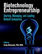 Biotechnology Entrepreneurship: Starting, Managing, and Leading Biotech Companies