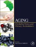 Aging: Oxidative Stress and Dietary Antioxidants