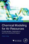 Chemical Modeling for Air Resources: Fundamentals, Applications, and Corroborative Analysis