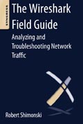 The Wireshark Field Guide: Analyzing and Troubleshooting Network Traffic