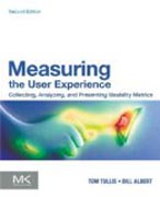 Measuring the User Experience: Collecting, Analyzing, and Presenting Usability Metrics