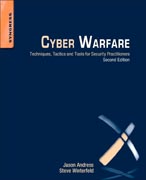 Cyber Warfare: Techniques, Tactics and Tools for Security Practitioners