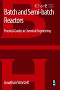 Batch and Semi-batch Reactors: Practical Guides in Chemical Engineering