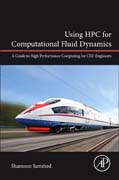 Using HPC for Computational Fluid Dynamics: A Guide to High Performance Computing for CFD Engineers