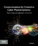 Communications for Control in Cyber Physical Systems: Theory, Design and Applications in Smart Grids