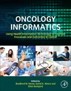 Oncology Informatics: Using Health Information Technology to Improve Processes and Outcomes in Cancer Care