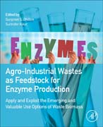 Agro-Industrial Wastes as Feedstock for Enzyme Production: Apply and Exploit the Emerging and Valuable Use Options of Waste Biomass