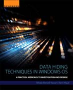 Data Hiding Techniques in Windows OS: A Practical Approach to Investigation and Defense