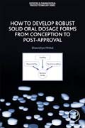 How to Develop Robust Solid Oral Dosage Forms from Conception to Post-Approval