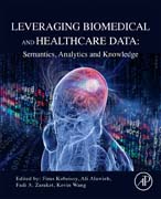 Leveraging Biomedical and Healthcare Data: Semantics, Analytics and Knowledge