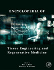 Encyclopedia of Tissue Engineering and Regenerative Medicine