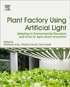 Plant Factory using Artificial Light: Adapting to Environmental Disruption and Clues to Agricultural Innovation