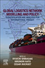 Global Logistics Network Modelling and Policy: Quantification and Analysis for International Freight