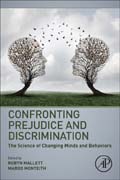 Confronting Prejudice and Discrimination: The Science of Changing Minds and Behaviors