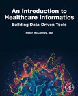 An Introduction to Healthcare Informatics: Building Data-Driven Tools