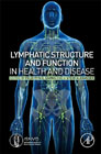 Lymphatic Structure and Function in Health and Disease