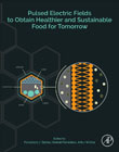 Pulsed Electric Fields to Obtain Healthier and Sustainable Food for Tomorrow