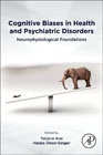 Cognitive Biases in Health and Psychiatric Disorders: Neurophysiological Foundations