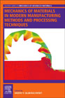 Mechanics of Materials in Modern Manufacturing Methods and Processing Techniques