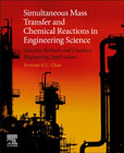 Simultaneous Mass Transfer and Chemical Reactions in Engineering Science: Solution Methods and Chemical Engineering Applications