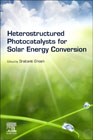 Heterostructured Photocatalysts for Solar Energy Conversion