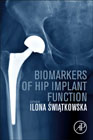 Biomarkers of Hip Implant Function: Diagnostic Modalities to Prevent Chronic Periprosthetic Joint Infection and Implant Failure