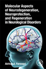 Molecular Aspects of Neurodegeneration, Neuroprotection, and Regeneration in Neurological Disorders