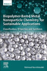 Biopolymer-based Metal Nanoparticle Chemistry for Sustainable Applications