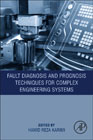 Fault Diagnosis and Prognosis Techniques for Complex Engineering Systems