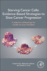 Starving Cancer Cells: Evidence-Based Strategies to Slow Cancer Progression