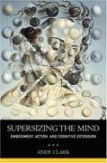 Supersizing the mind: embodiment, action, and cognitive extension