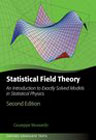 Statistical Field Theory: An Introduction to Exactly Solved Models in Statistical Physics