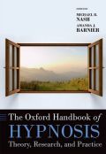 The Oxford handbook of hypnosis: theory, research, and practice