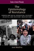 The epistemology of resistance: gender and racial oppression, epistemic injustice, and resistant imaginations