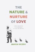 The Nature and Nurture of Love - From Imprinting to Attachment in Cold War America