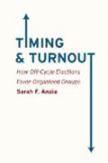 Timing and Turnout - How Off-Cycle Elections Favor  Organized Groups