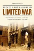 Success and Failure in Limited War - Information and Strategy in the  Korean, Vietnam, Persian Gulf, and Iraq Wars