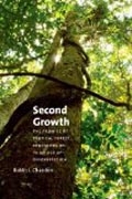 Second Growth - The Promise of Tropical Forest Regeneration in an Age of Deforestation