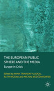 The european public sphere and the media: Europe in crisis