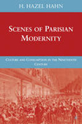 Scenes of parisian modernity: culture and consumption in the Nineteenth Century