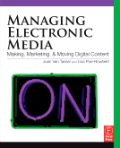 Managing electronic media: making, marketing, and moving digital content