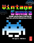 Vintage games: an insider look at the history of Grand Theft Auto, Super Mario, and the most influential games of all time