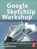 Google sketchUp workshop: modeling, visualizing, and illustrating